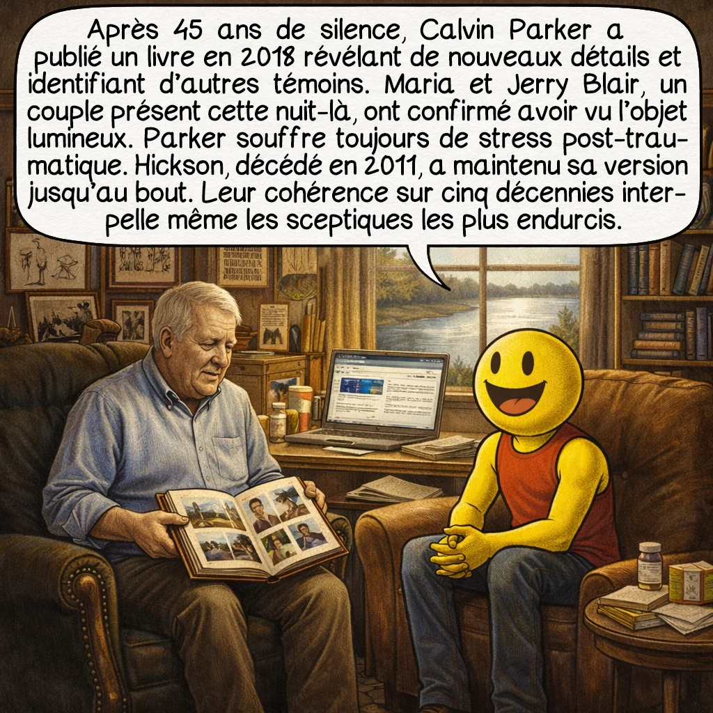 L’enlèvement de Pascagoula, case 8 : Après 45 ans de silence, Calvin Parker a publié un livre en 2018 révélant de nouveaux détails et identifiant d’autres témoins. Maria et Jerry Blair, un couple présent cette nuit-là, ont confirmé avoir vu l’objet lumineux. Parker souffre toujours de stress post-traumatique. Hickson, décédé en 2011, a maintenu sa version jusqu’au bout. Leur cohérence sur cinq décennies interpelle même les sceptiques les plus endurcis.