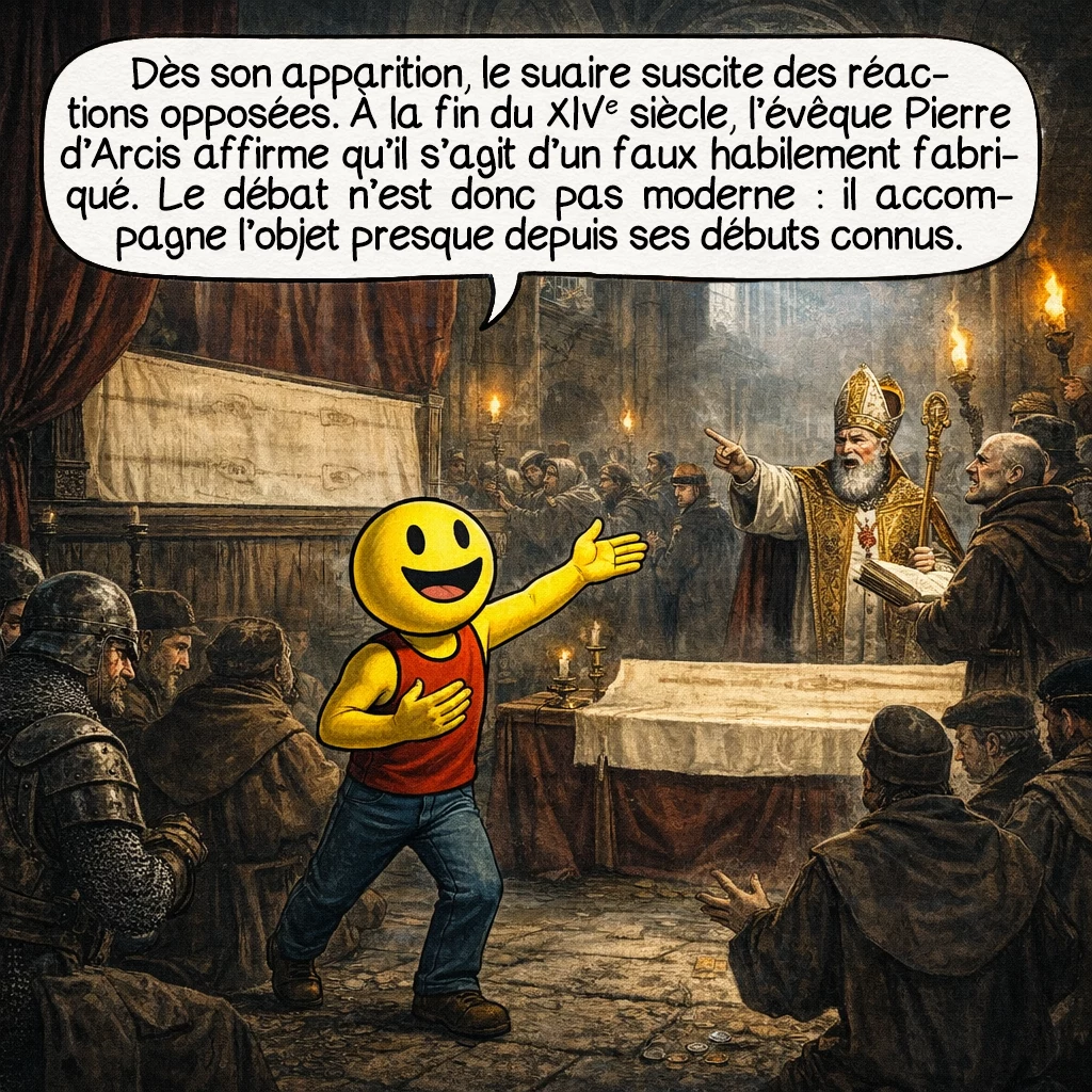 Le suaire de Turin, case 3 : Dès son apparition, le suaire suscite des réactions opposées. À la fin du XIVe siècle, l’évêque Pierre d’Arcis affirme qu’il s’agit d’un faux habilement fabriqué. Le débat n’est donc pas moderne : il accompagne l’objet presque depuis ses débuts connus.
