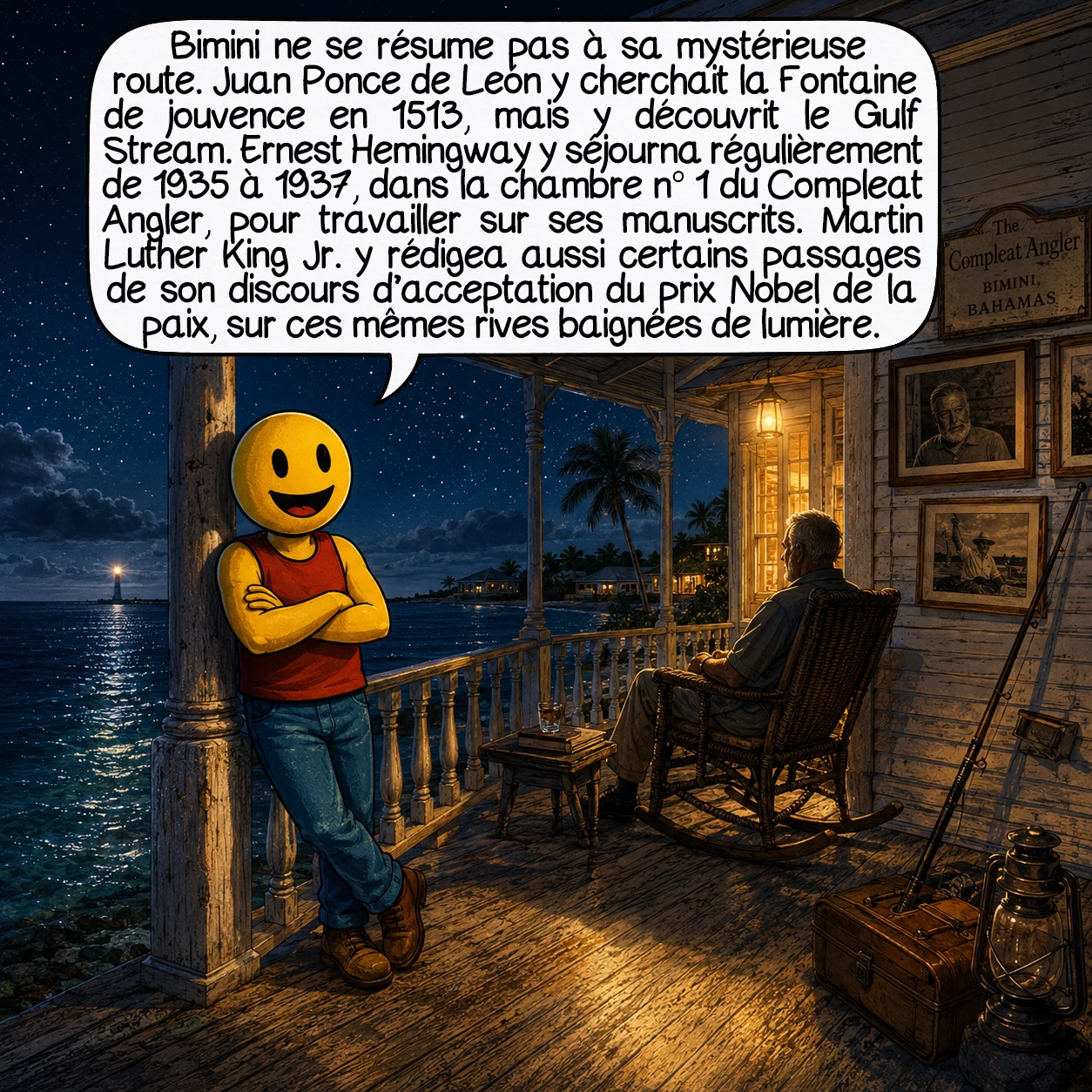 La route de Bimini, case 8 : Bimini est un lieu bien plus chargé d’histoire que sa seule route mystérieuse. Juan Ponce de León y cherchait la Fontaine de jouvence en 1513 — et y découvrit le Gulf Stream à la place. Ernest Hemingway y séjournait régulièrement entre 1935 et 1937 dans l’hôtel Compleat Angler, occupant la chambre n° 1 pour travailler sur ses manuscrits. Et Martin Luther King Jr. y a rédigé certains passages de son discours d’acceptation du prix Nobel de la Paix — sur ces mêmes rives baignées de lumière.