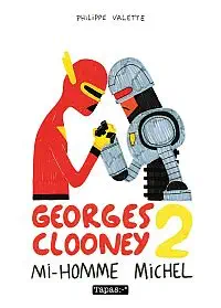Illustration de critique : Georges Clooney, tome 2 : Mi-homme Michel