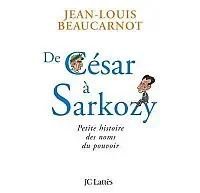 Illustration de critique : De César à Sarkozy : petite histoire des noms du pouvoir