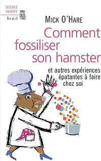 Illustration de critique : Comment fossiliser son hamster, et autres expériences épatantes à faire chez soi