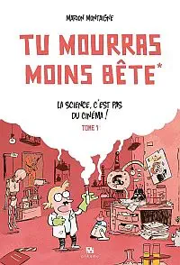 Illustration de critique : Tu mourras moins bête, tome 1 : La science, c'est pas du cinéma !