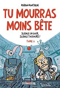 Illustration de critique : Tu mourras moins bête, tome 3 : Science un jour, science toujours !