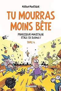 Illustration de critique : Tu mourras moins bête, tome 4 : Professeur Moustache étale sa science !