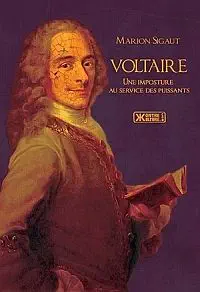 Illustration de critique : Voltaire, une imposture au service des puissants